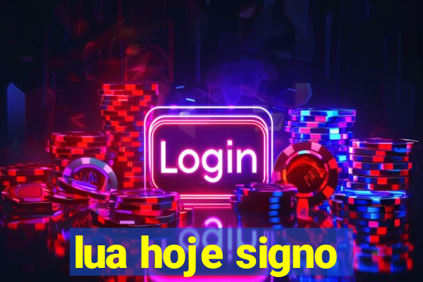 lua hoje signo